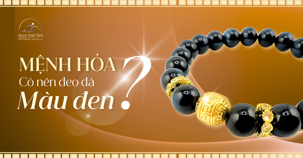 Mệnh Hỏa có nên đeo đá màu đen? Top 10 vòng đá giúp cân bằng năng lượng