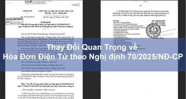 Một Số Thay Đổi Quan Trọng về Hóa Đơn Điện Tử theo Nghị định 70/2025/NĐ-CP