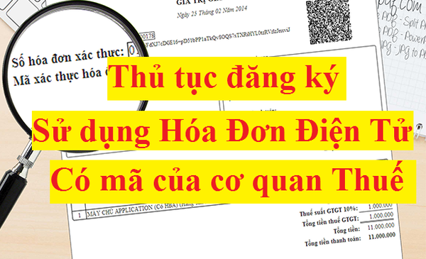 Thủ Tục Đăng Ký Hóa Đơn Điện Tử Có & Không Có Mã Của Cơ Quan Thuế