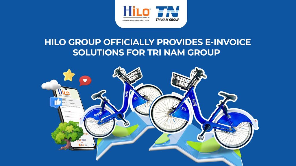 Hilo Group officially provides e-invoice solutions for Tri Nam Group