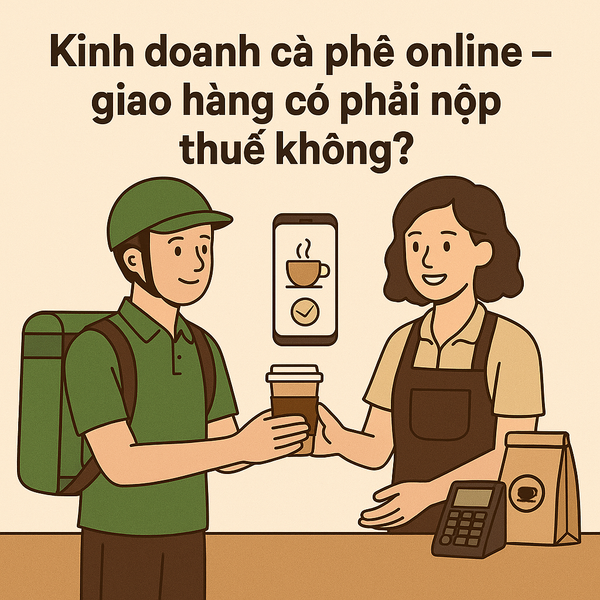 Phân biệt các trường hợp kinh doanh cà phê online có phải nộp thuế