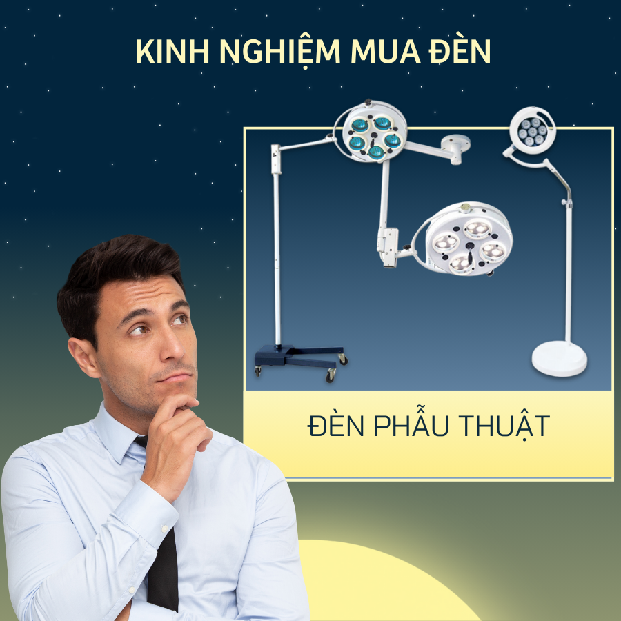 Kinh nghiệm mua đèn phẫu thuật chất lượng