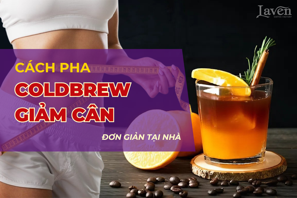 Cách pha Cold Brew Giảm Cân – Tips Cho Người Thích Cà Phê Ủ Lạnh & Trái Cây