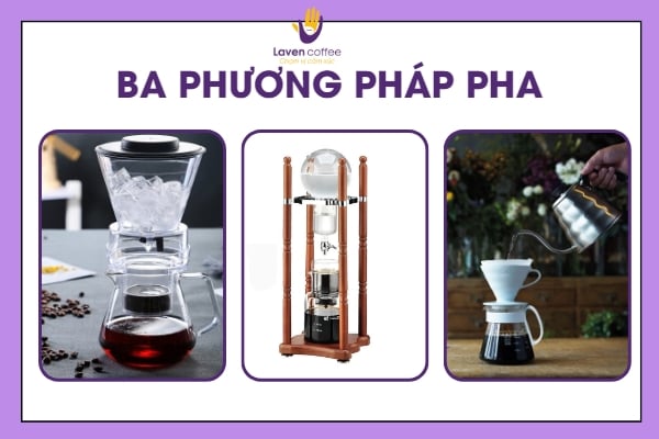 Cà phê cold brew, cold drip, pour over - các loại chiết xuất cà phê