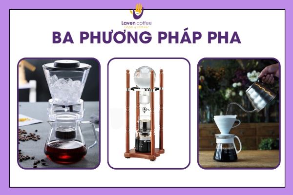 Cà phê cold brew, cold drip, pour over - các loại chiết xuất cà phê