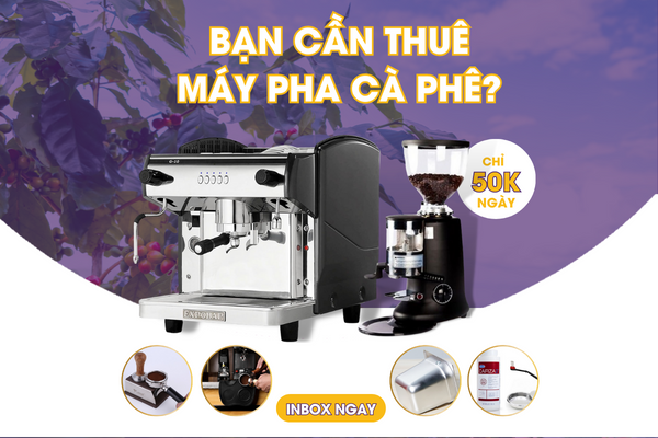 Cho thuê máy pha cà phê giá rẻ, siêu hấp dẫn tại Trảng Bom, Đồng Nai