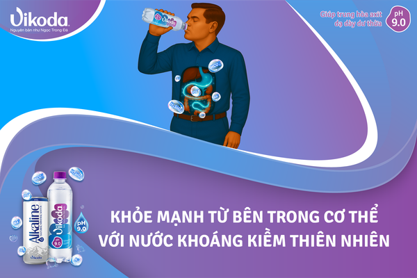 Khỏe mạnh từ bên trong cơ thể với nước khoáng kiềm thiên nhiên