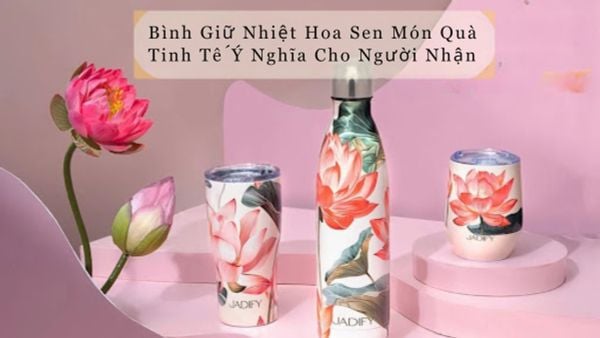 Bình Giữ Nhiệt Hoa Sen Món Quà Tinh Tế Ý Nghĩa Cho Mọi Người