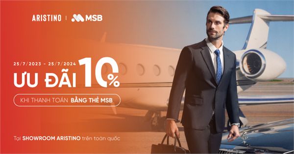 ARISTINO ƯU ĐÃI 10% KHI THANH TOÁN BẰNG THẺ MSB TẠI HỆ THỐNG SHOWROOM TOÀN QUỐC