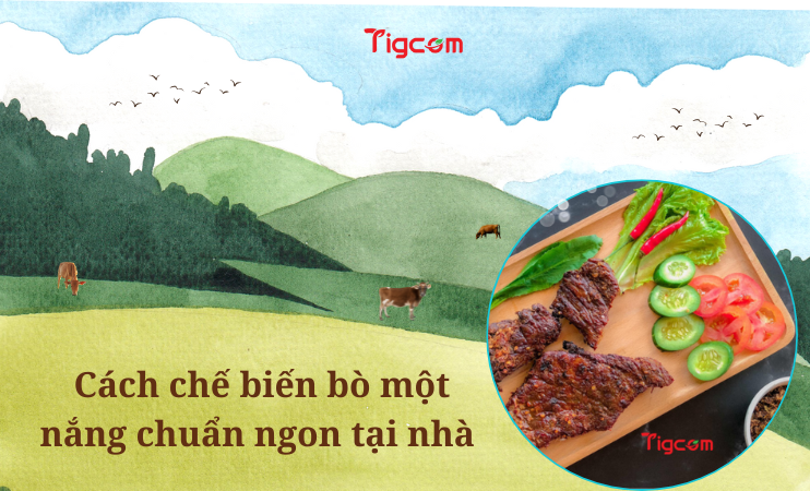Cách chế biến bò một nắng chuẩn ngon tại nhà