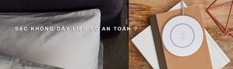 SẠC KHÔNG DÂY LIỆU CÓ AN TOÀN ?