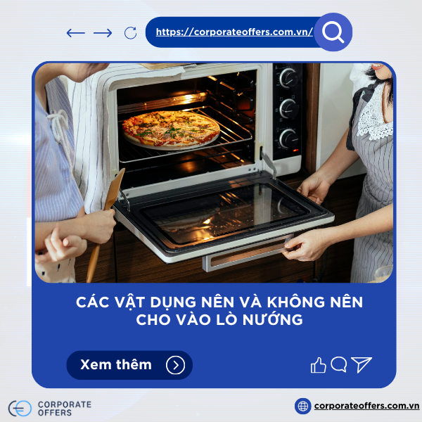 CÁC VẬT DỤNG NÊN VÀ KHÔNG NÊN CHO VÀO LÒ NƯỚNG