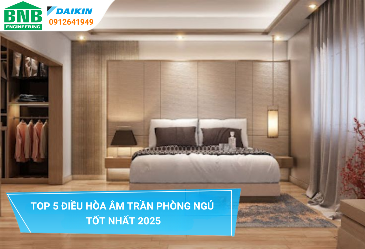 Top 5 điều hòa âm trần phòng ngủ tốt nhất 2025