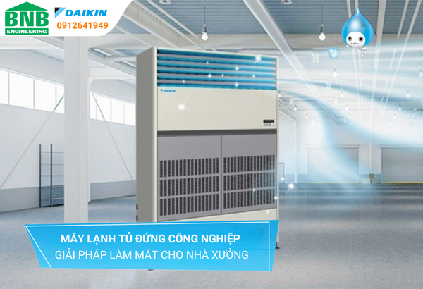 Máy lạnh tủ đứng công nghiệp: Giải pháp làm mát cho nhà xưởng