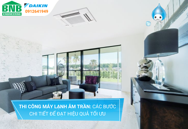 Thi công máy lạnh âm trần: Các bước chi tiết để đạt hiệu quả tối ưu