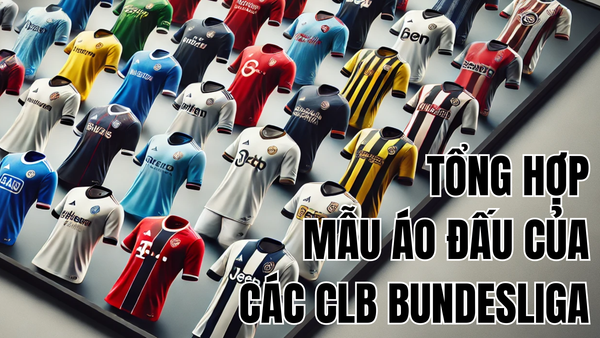 Tổng hợp mẫu áo đấu của các CLB Bundesliga 2025