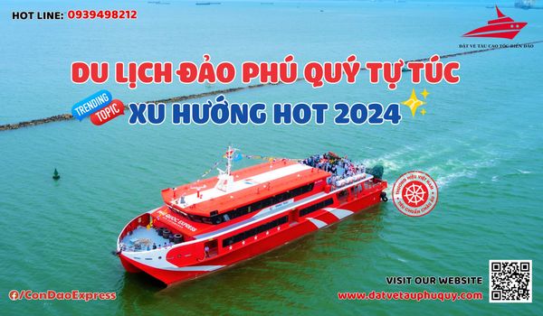 DU LỊCH ĐẢO PHÚ QUÝ TỰ TÚC XU HƯỚNG HOT NĂM 2024