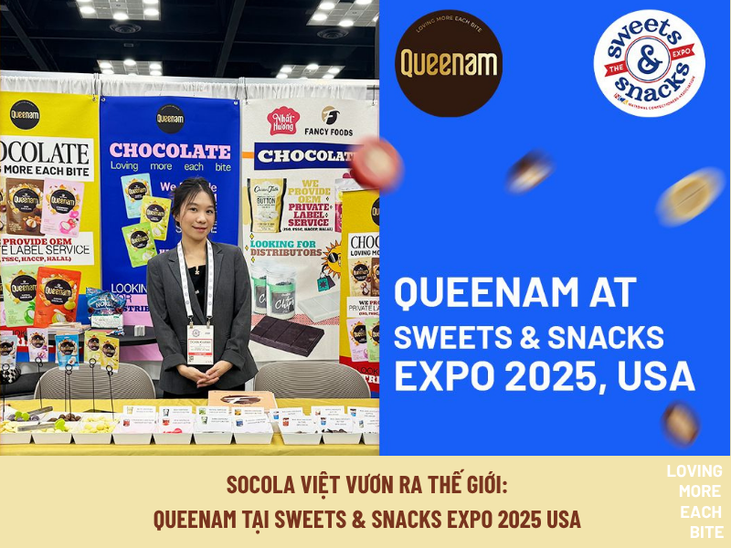 SOCOLA VIỆT VƯƠN RA THẾ GIỚI: QUEENAM TẠI SWEETS & SNACKS EXPO 2025 USA