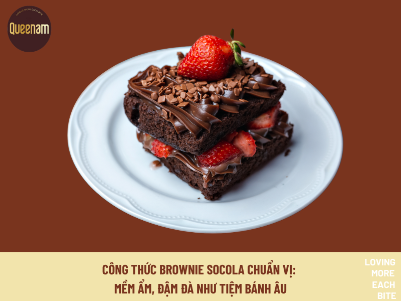 [QUEENAM TIPS & TRICKS] CÔNG THỨC BROWNIE SOCOLA CHUẨN VỊ: MỀM ẨM, ĐẬM ĐÀ NHƯ TIỆM BÁNH ÂU