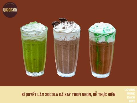 [QUEENAM TIPS & TRICKS] BÍ QUYẾT LÀM SOCOLA ĐÁ XAY THƠM NGON, DỄ THỰC HIỆN