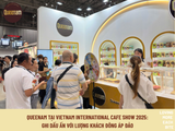 VIETNAM INTERNATIONAL CAFE SHOW 2025: QUEENAM GHI DẤU ẤN VỚI LƯỢNG KHÁCH ĐÔNG ÁP ĐẢO