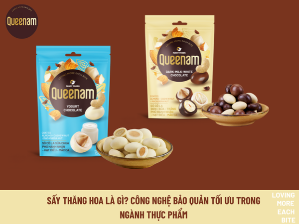 SẤY THĂNG HOA LÀ GÌ? CÔNG NGHỆ BẢO QUẢN TỐI ƯU TRONG NGÀNH THỰC PHẨM