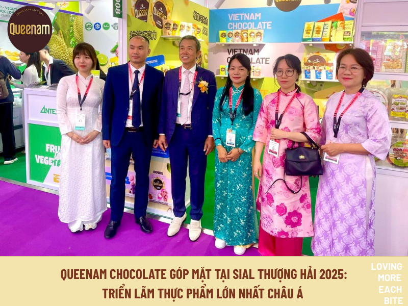 QUEENAM CHOCOLATE ĐÃ GÓP MẶT TẠI SIAL THƯỢNG HẢI 2025 - TRIỂN LÃM THỰC PHẨM LỚN NHẤT CHÂU Á