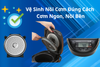 Vệ Sinh Nồi Cơm Điện Nội Địa Nhật – Cách Tháo Rời Và Làm Sạch Đúng Cách