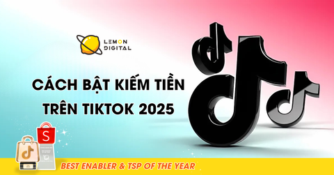 Cách bật kiếm tiền trên TikTok thành công, siêu đơn giản