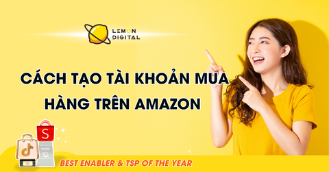 Cách tạo tài khoản mua hàng trên Amazon đơn giản siêu hiệu quả