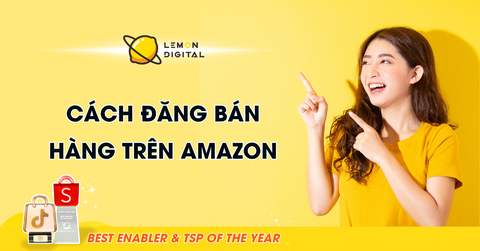Cách đăng bán hàng trên Amazon chi tiết từ A-Z cho người mới