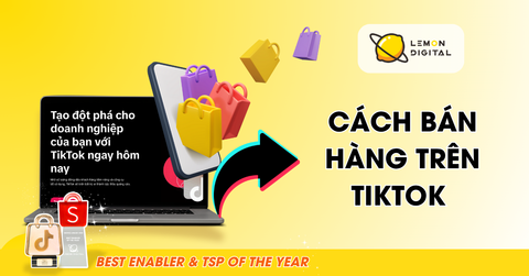 Cách bán hàng trên TikTok hiệu quả, chi tiết từ A-Z