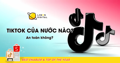 TikTok của nước nào? An toàn không? Lý do được ưa chuộng