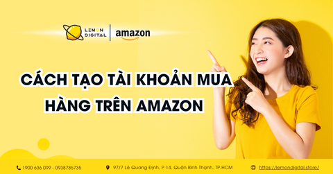 Cách tạo tài khoản mua hàng trên Amazon đơn giản siêu hiệu quả
