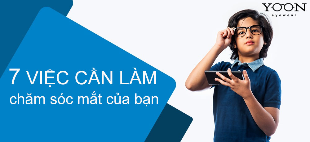 7 Việc Cần Làm Để Tự Chăm Sóc Mắt Của Bạn Hiệu Quả