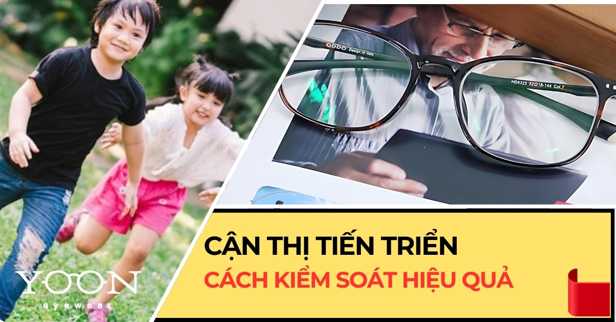 Cách Kiểm Soát Cận Thị Tiến Triển Hiệu Quả