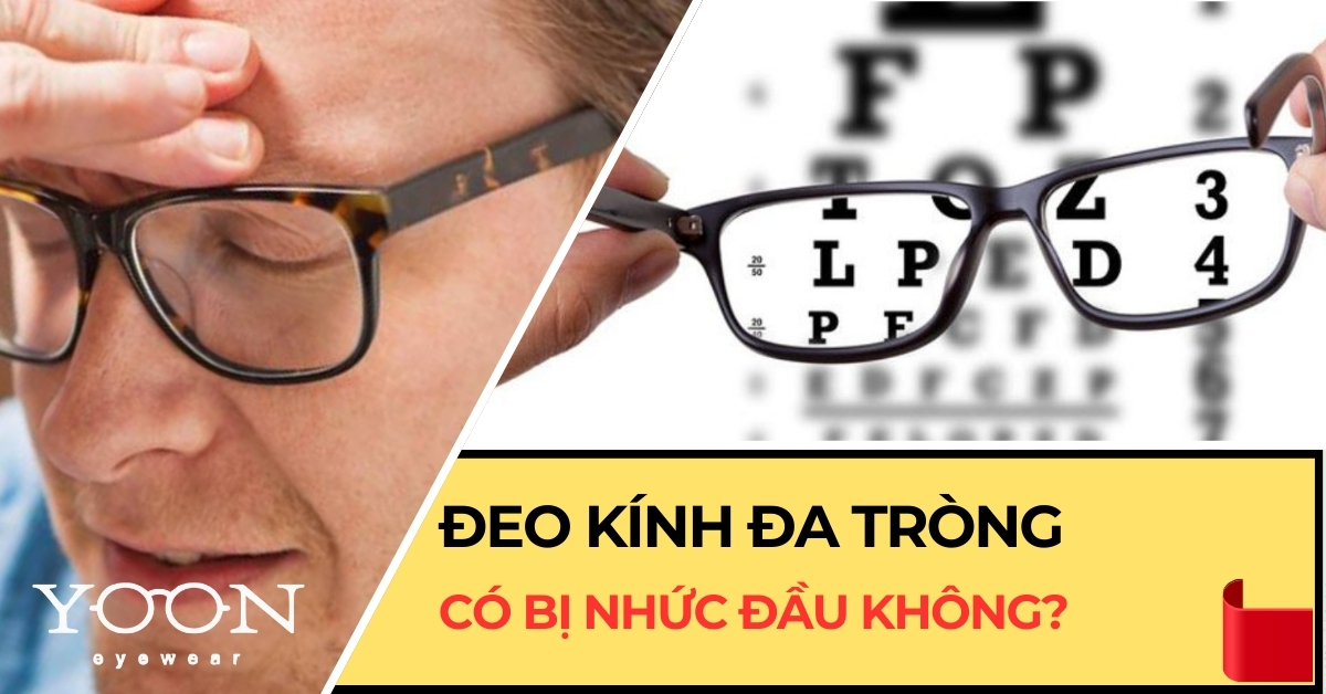 Đeo Kính Đa Tròng Có Bị Nhức Đầu Không?