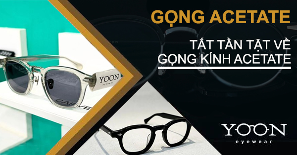 Gọng Kính Acetate - Chất Liệu Này Có Tốt Không?