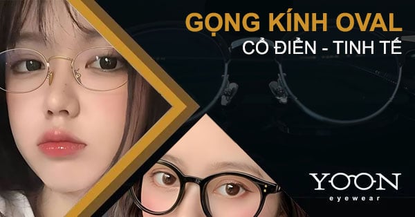 Gọng Kính Kiểu Dáng Oval - Cổ Điển Và Tinh Tế