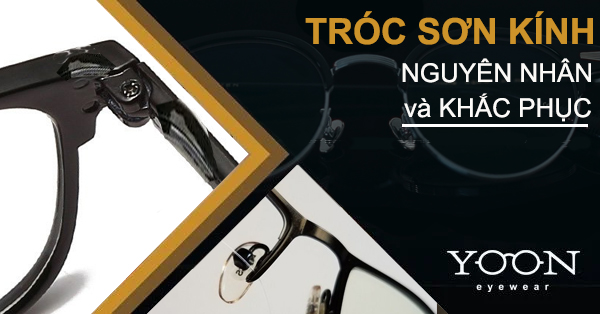 Gọng Kính Tróc Sơn Có Khắc Phục Được Không? Nguyên Nhân