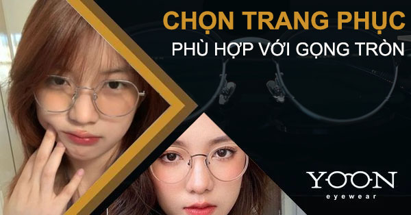 Hướng Dẫn Cách Phối Đồ Với Gọng Kính Tròn