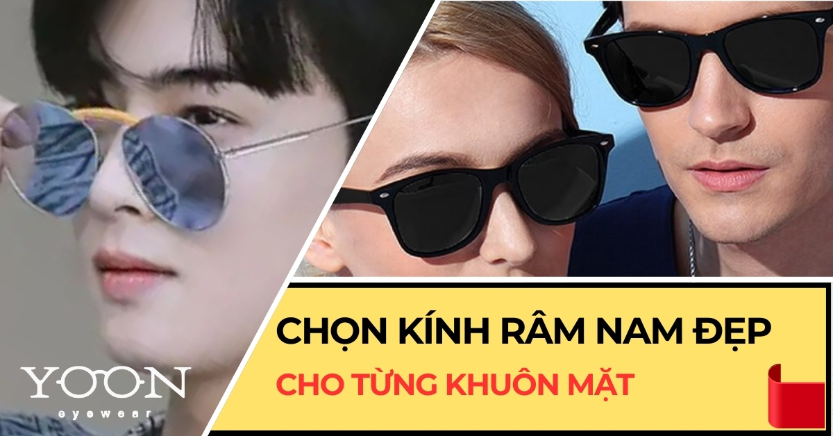 Hướng Dẫn Chọn Kính Râm Nam Đẹp Và Hợp Với Từng Khuôn Mặt – Yoon