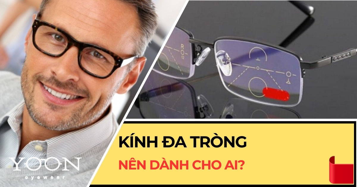 Kính Đa Tròng Nên Dành Cho Ai?