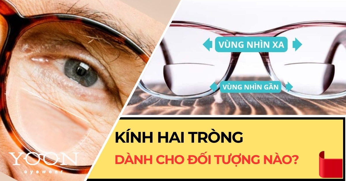 Kính Hai Tròng Nên Dành Cho Đối Tượng Nào?