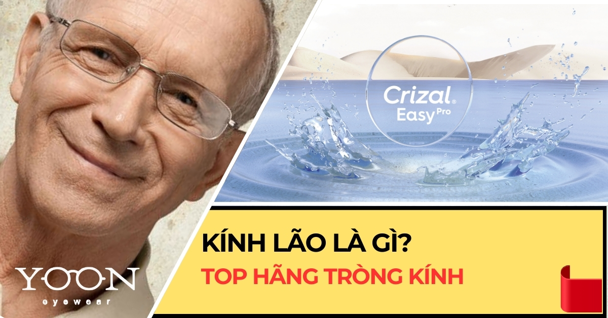 Kính Lão Là Gì? Top Những Hãng Tròng Kính Nên Dành Cho Lão Thị