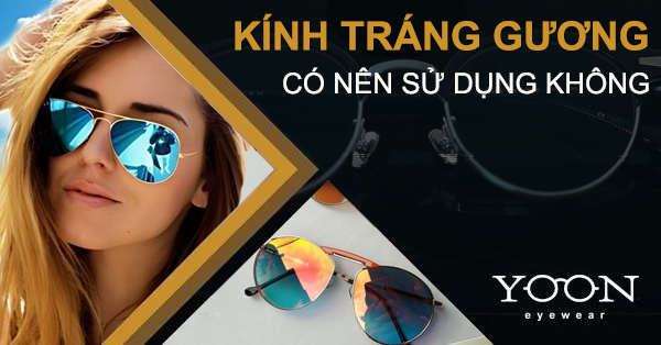 Mắt Kính Tráng Gương Là Gì? Có Nên Dùng Mắt Kính Tráng Gương Không?