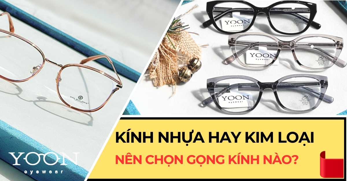 Nên Chọn Gọng Kính Nhựa Hay Kim Loại? Vì Sao?