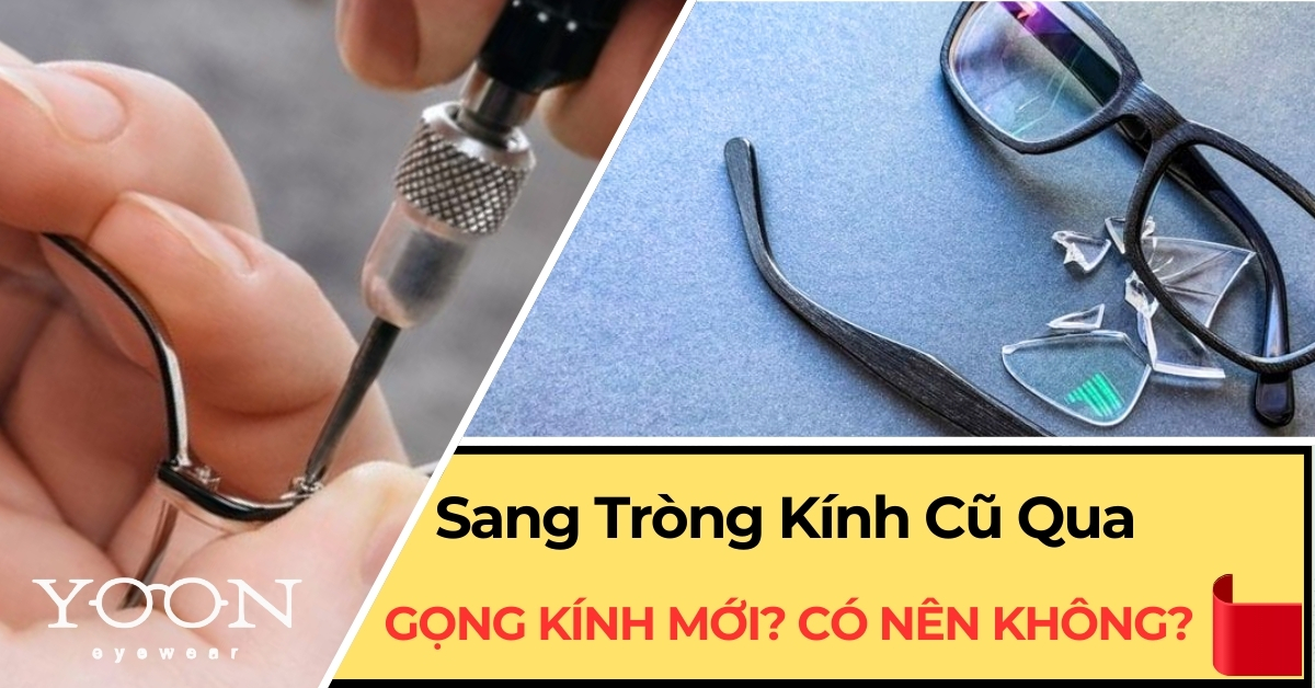 Có Nên Sang Tròng Kính Cũ Qua Gọng Kính Mới Hay Không? Nên Hay Không Nên?