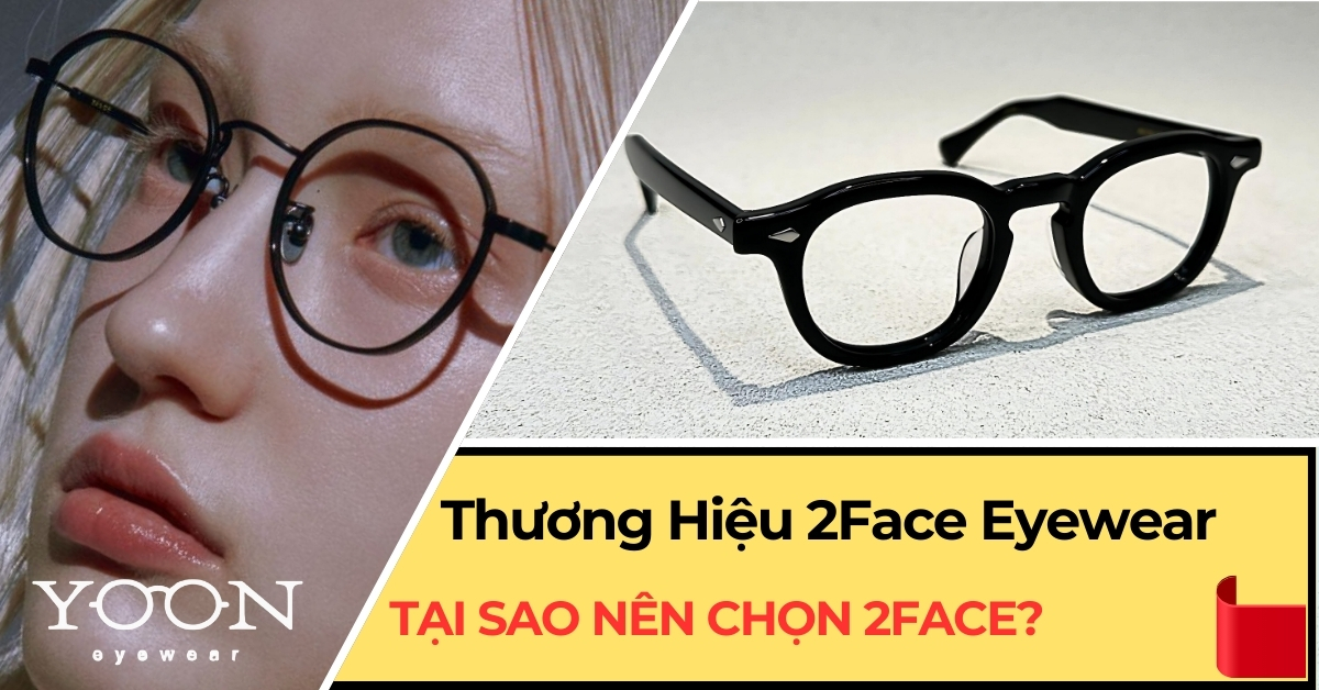Tại Sao Nên Chọn 2Face Eyewear?