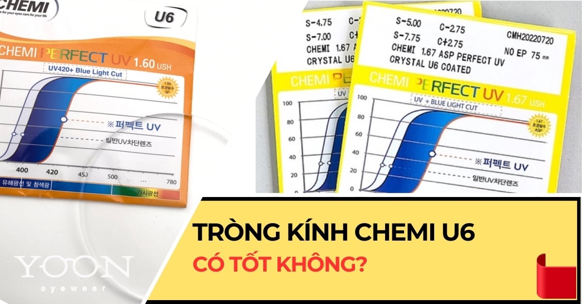Tròng Kính Chemi U6 Là Gì? Có Tốt Không?